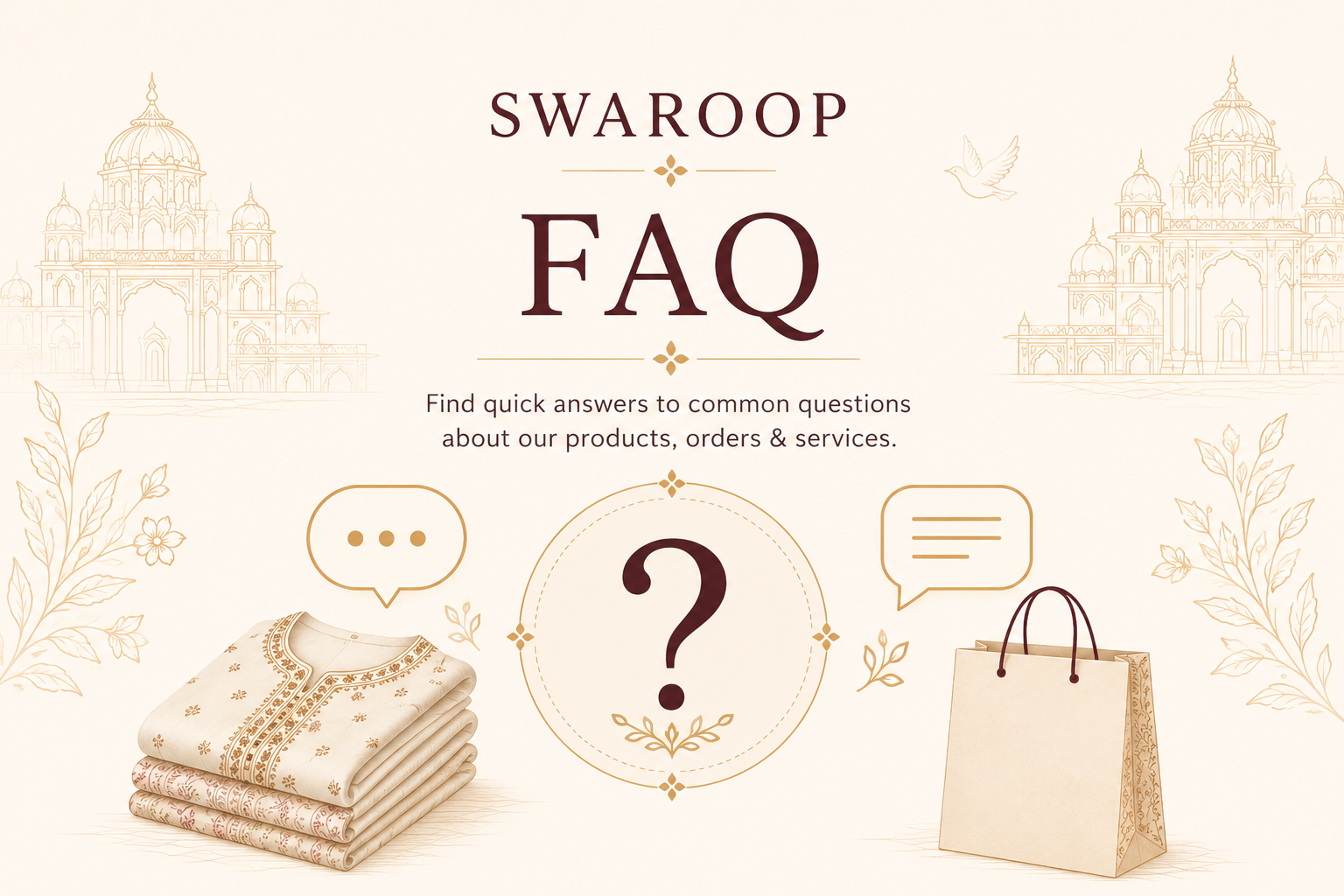 SWAROOP FAQs — find quick answers about products, orders and services